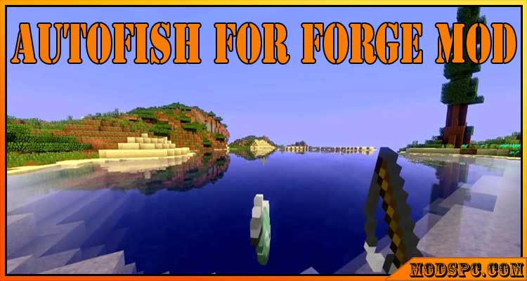 AutoFish for Forge Mod 1.16.5/1.15.2/1.12.2