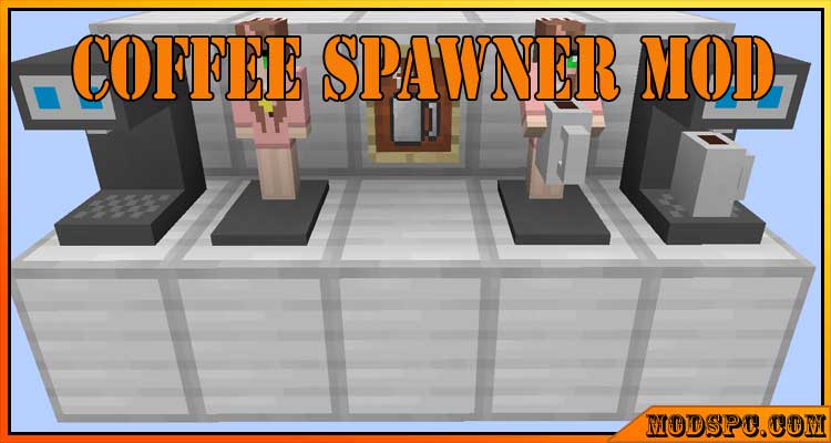 Coffee Spawner Mod 1.16.5/1.15.2/1.12.2