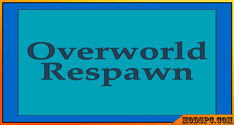 Overworld Respawn Mod 1.12.2