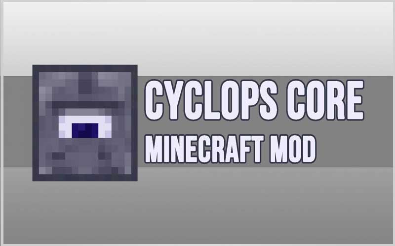 Cyclops Core [Forge] Mod 1.16.5/1.15.2/1.14.4